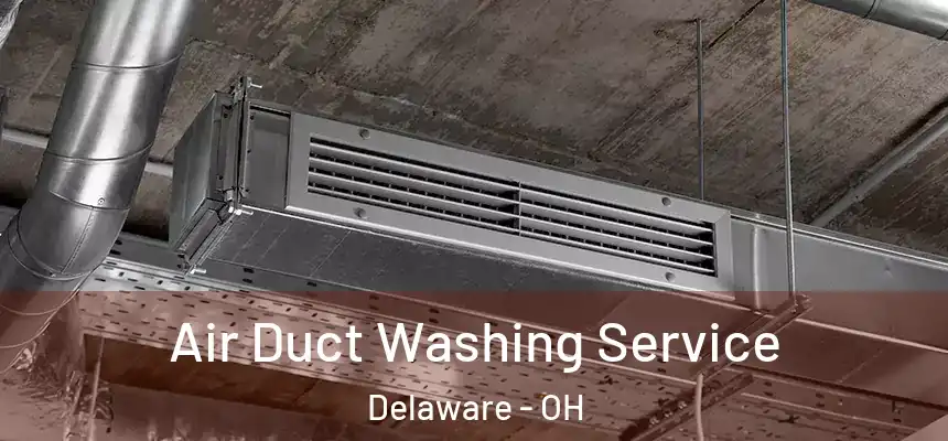 Air Duct Washing Service Delaware - OH