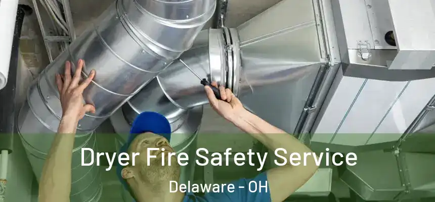 Dryer Fire Safety Service Delaware - OH