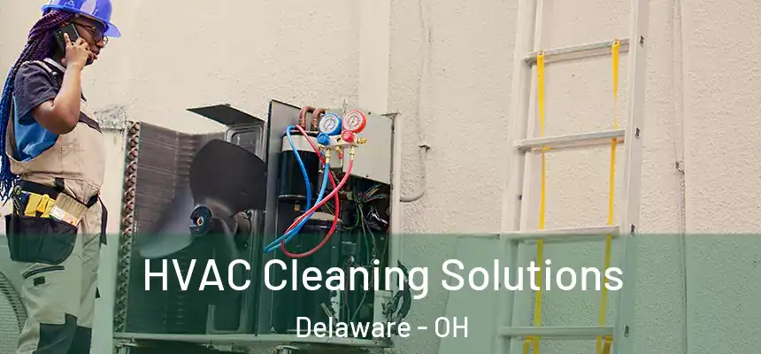 HVAC Cleaning Solutions Delaware - OH