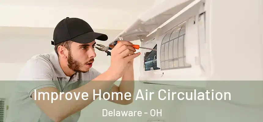 Improve Home Air Circulation Delaware - OH