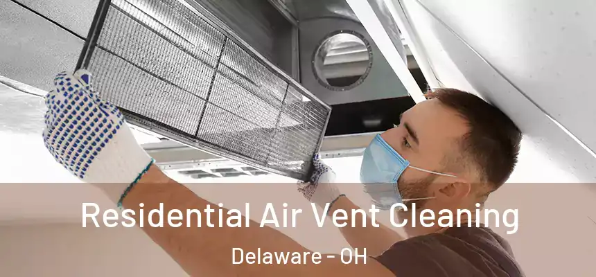 Residential Air Vent Cleaning Delaware - OH