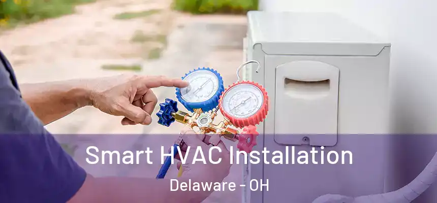 Smart HVAC Installation Delaware - OH