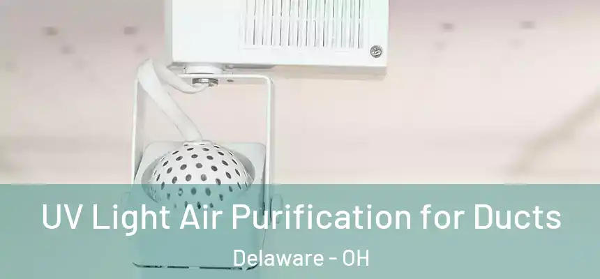 UV Light Air Purification for Ducts Delaware - OH