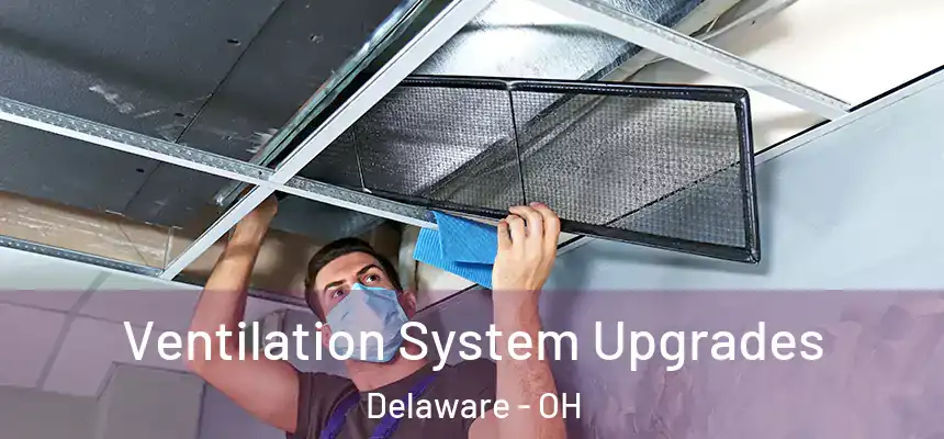 Ventilation System Upgrades Delaware - OH
